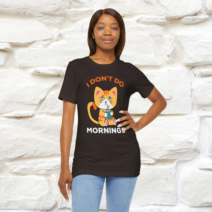 ''I Don't Do Mornings''  Cat T-shirt for Men and Women 100% Cotton*