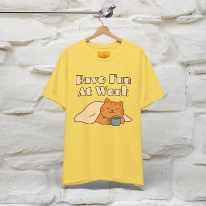 Maglietta con gatto "Have Fun At Work" per uomo e donna | 100% cotone* 🐾