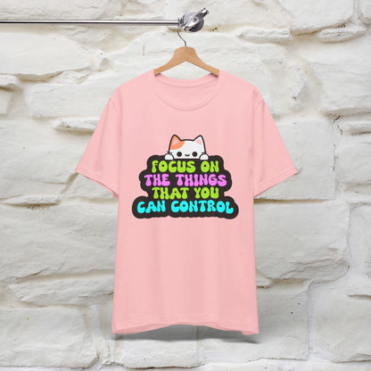 ''Focus On The Things That You Can Control'' T-shirt for Women 100% Cotton* - Nunu&Miao Studio