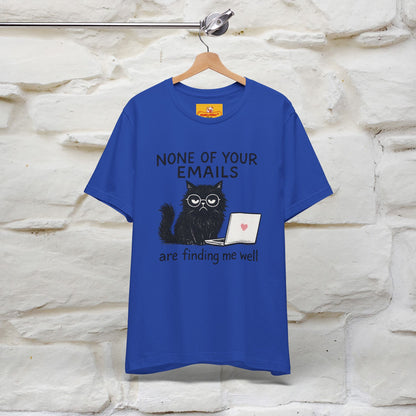 "None Of Your Emails Are Finding Me Well'' |Cat T-Shirt | Nunu&Miao Studio