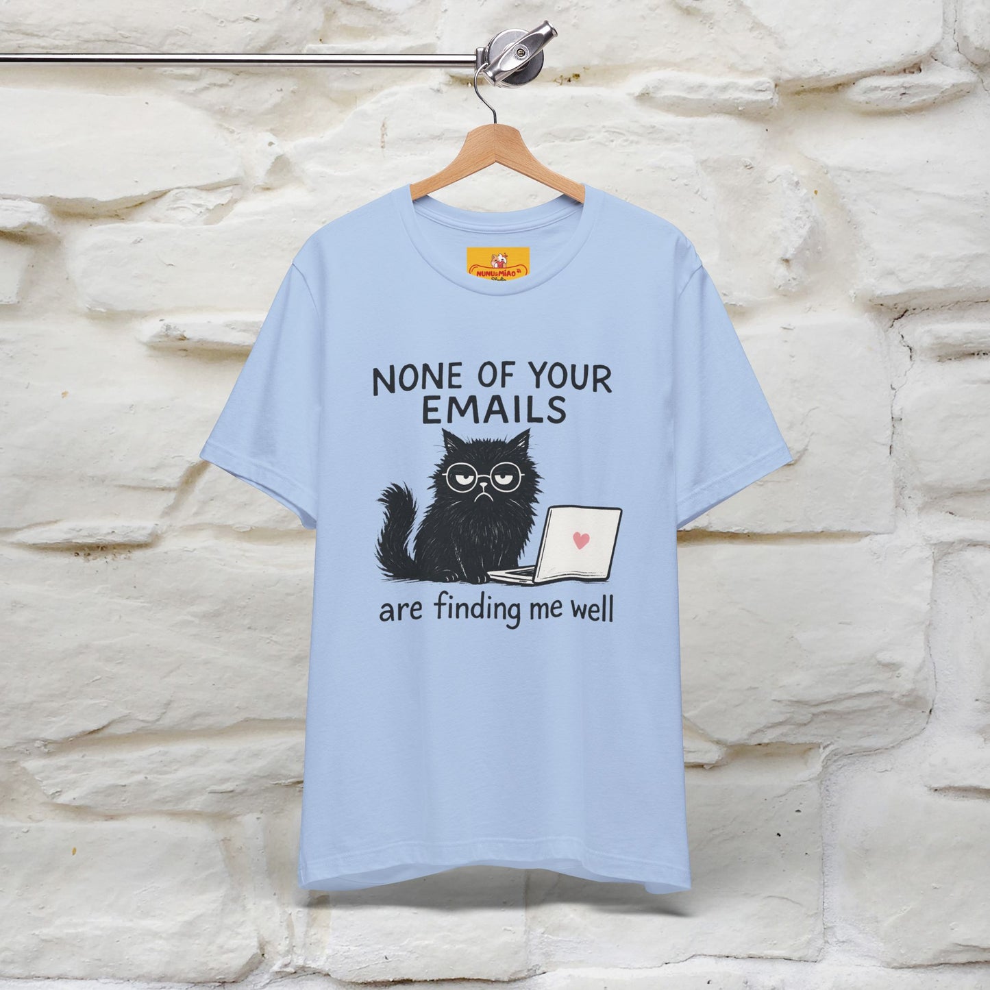 "None Of Your Emails Are Finding Me Well'' |Cat T-Shirt | Nunu&Miao Studio