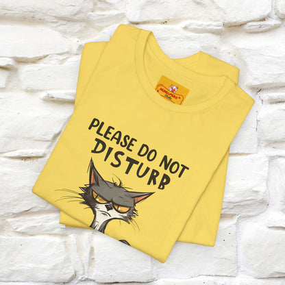 ''Please Do Not Disturb, I’m Already Disturbed Enough''| Cat T-Shirt |Nunu&Miao Studio