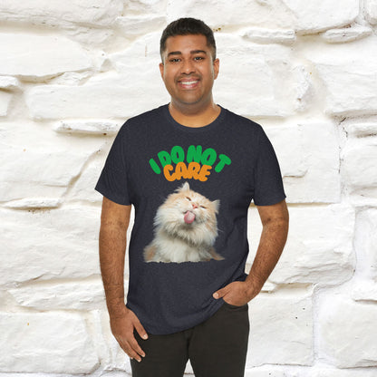 ''I Do Not Care''  Cat T-shirt for Men and Women  100% Cotton*