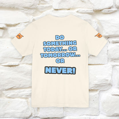 "Do something today… or tomorrow… or never." Cat T-Shirt| Front & Back Design | Nunu&Miao Studio