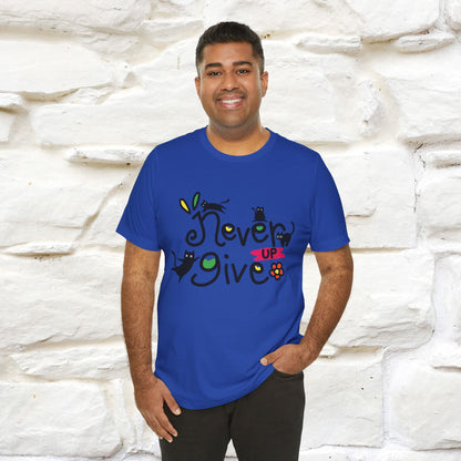 "Never Give Up" Cat T-Shirt for Men & Women | 100% Cotton* | Motivational Tee