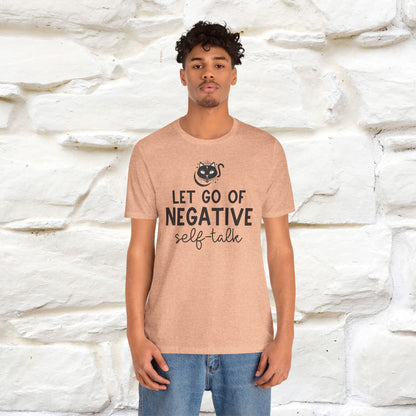 "Let Go of Negative Self-Talk" T-Shirt for Men & Women | 100% Cotton*