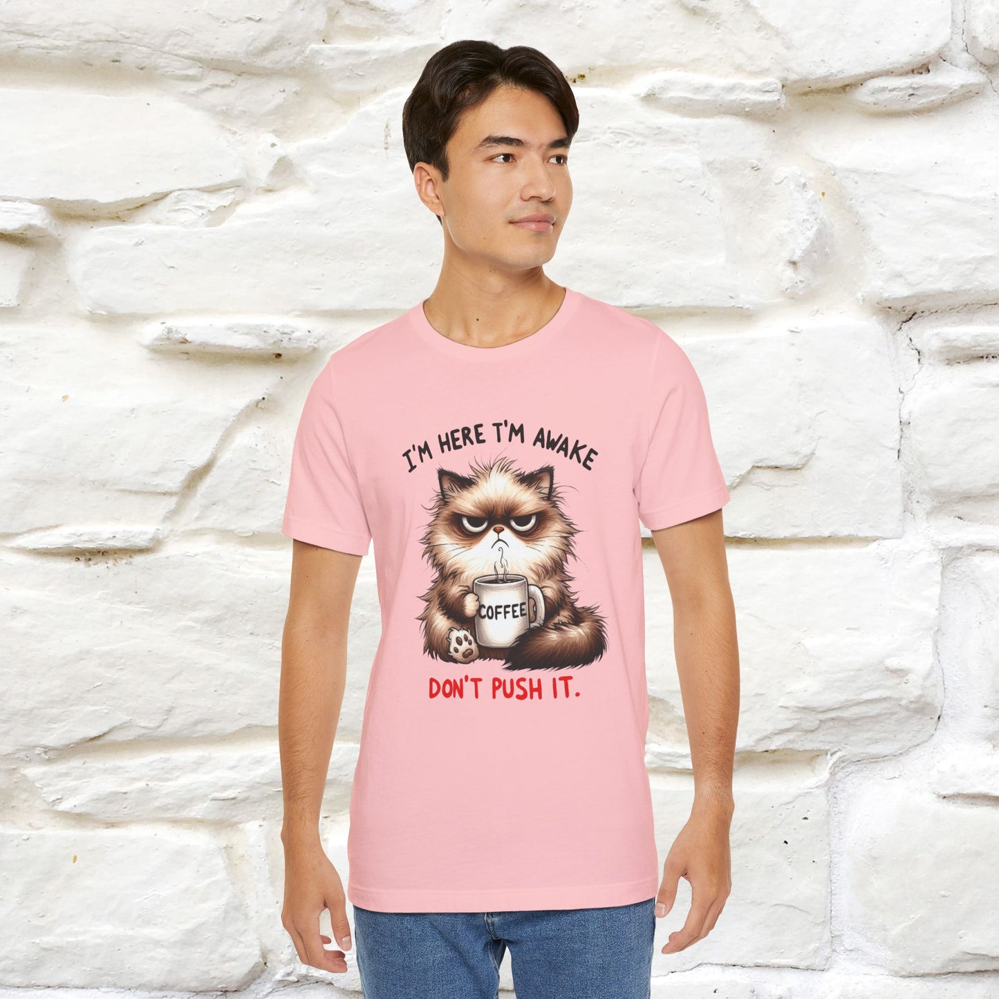 "I'am Here I'am Awake...Don't Push It" |Sarcastic Cat T-Shirt | Nunu&Miao Studio