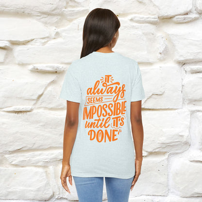 "It Always Seems Impossible Until It’s Done" Cat T-Shirt for Men & Women | Front & Back Design | 100% Cotton*