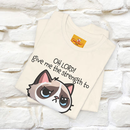 ''Oh Lord! Give Me Strength to ...'' Cat T-Shirt |  | Nunu&Miao Studio