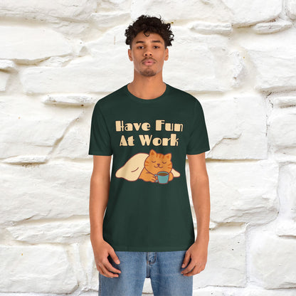 Maglietta con gatto "Have Fun At Work" per uomo e donna | 100% cotone* 🐾