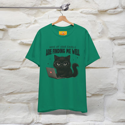 "None of your Emails Are Finding Me Well" Cat T-Shirt | Nunu&Miao Studio
