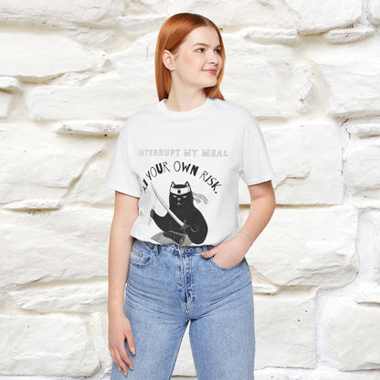 "Interrupt My Meal At Your Own Risk" Cat T-shirt for Men & Women | 100% Cotton*