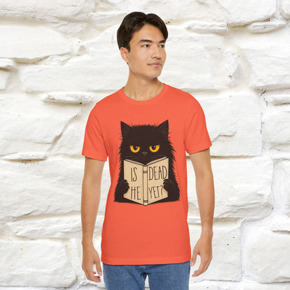 "Is He Dead Yet" |Cat T-Shirt | Nunu&Miao Studio