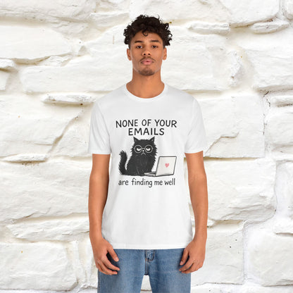 "None Of Your Emails Are Finding Me Well'' |Cat T-Shirt | Nunu&Miao Studio