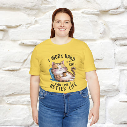 I Work Hard So My Cat Can Have a Better Life | Funny Cat Shirt  | Nunu&Miao Studio - Nunu&Miao Studio