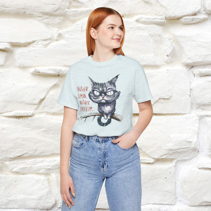 "Another Human, Another Problem" Funny Cat T-Shirt for Men & Women | 100% Cotton* 🐾