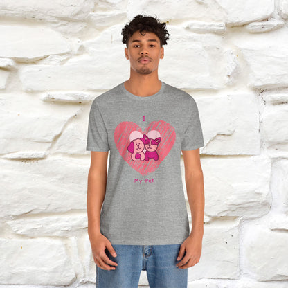 "I Love My Pet" Cat T-Shirt for Men & Women | 100% Cotton* | Celebrate Your Furry Friends