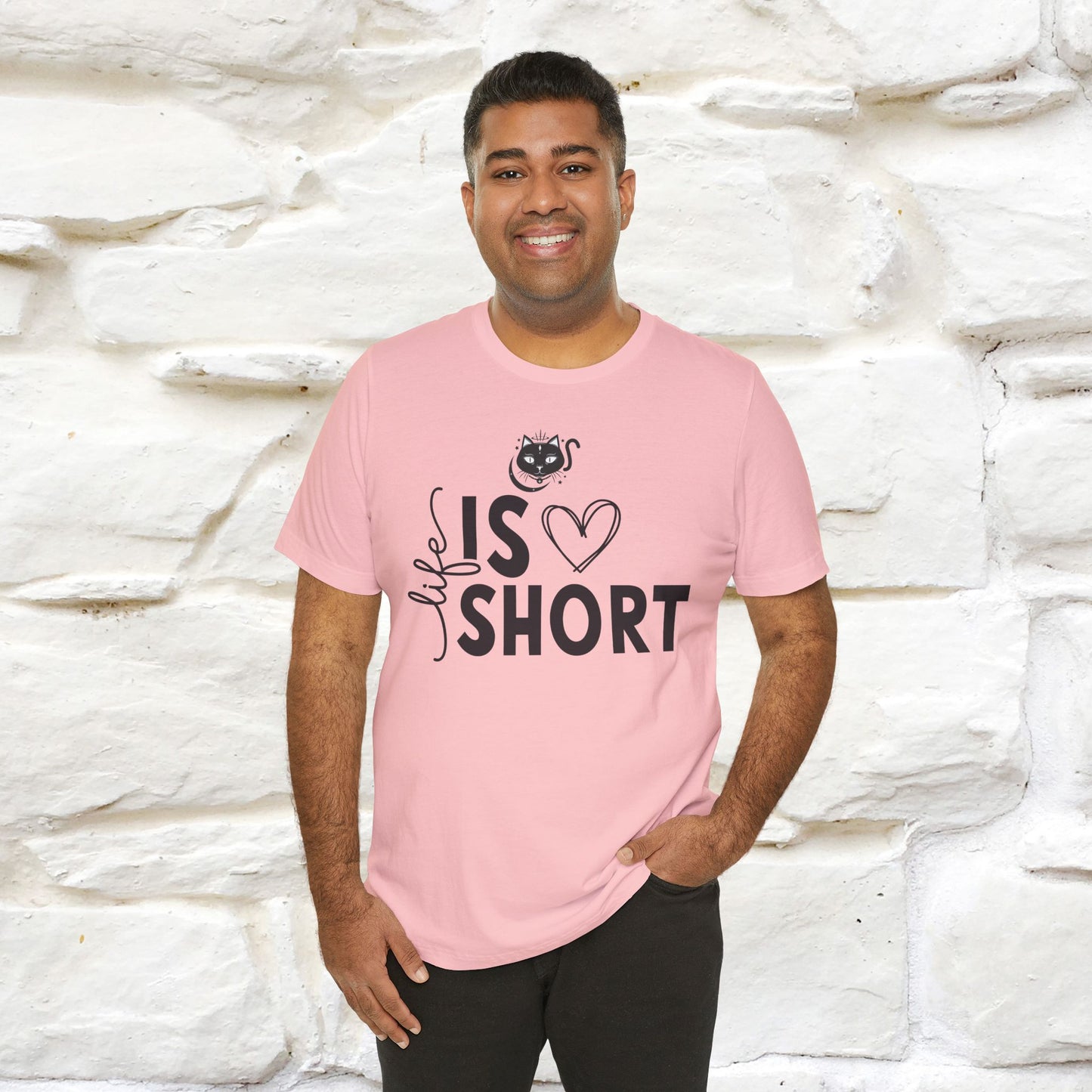 "Life Is Short" T-Shirt for Men & Women | 100% Cotton*