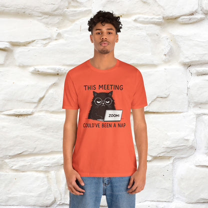 "This Meeting Could've Been a Nap" | Sarcastic Cat T-Shirt | Nunu&Miao Studio