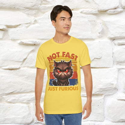 Not Fast, Just Furious |  Sarcastic Cat T-Shirt | Nunu&Miao Studio