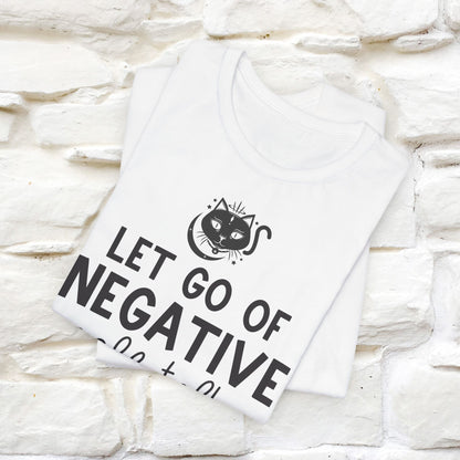 "Let Go of Negative Self-Talk" T-Shirt for Men & Women | 100% Cotton*