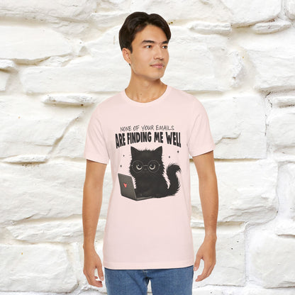 "None of your Emails Are Finding Me Well" Cat T-Shirt | Nunu&Miao Studio