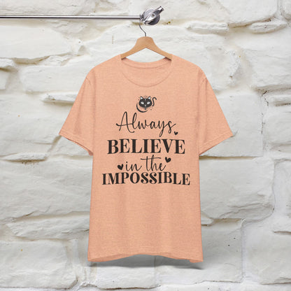 ''Always Believe In The Impossible'' T-shirt for Women 100% Cotton* - Nunu&Miao Studio