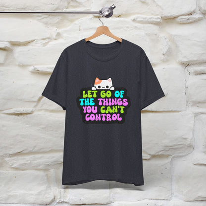 ''Let Go Of The Things You Can't Control'' T-shirt for Women 100% Cotton* - Nunu&Miao Studio