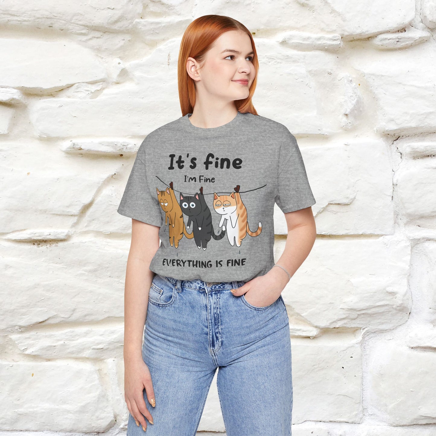 "It's Fine, I Am Fine, Everything Is Fine T-Shirt for Men & Women | 100% Cotton*