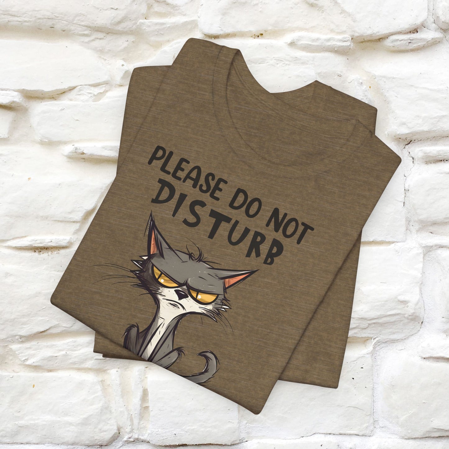 Please Do Not Disturb, I’m Already Disturbed Enough Cat T-Shirt for Men & Women | 100% Cotton Funny Tee