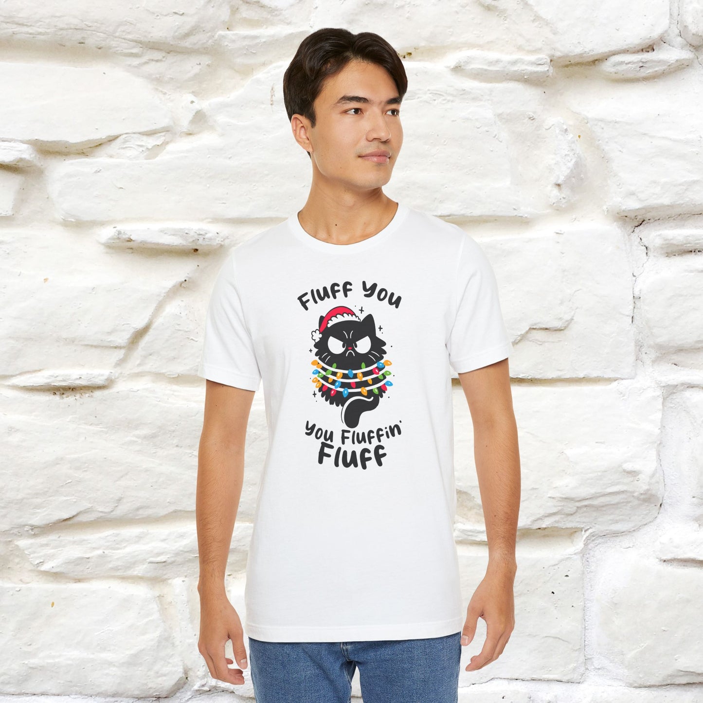 Fluff You, You Fluffin Fluff | Cattitude Cat Christmas Shirt for Men & Women | 100% Cotton*