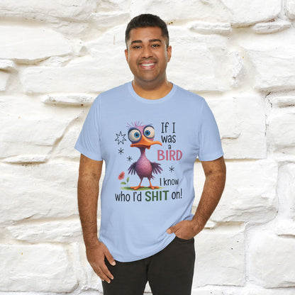 "If I was A Bird, I Know Who I'd ..." |Funny T-Shirt | Nunu&Miao Studio