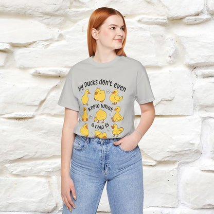 "My Duck Don't Even Know What A Row Is" Funny T-shirt |Nunu&Miao Studio