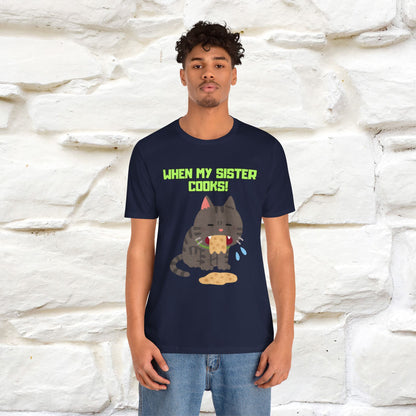 "When My Sister Cooks" Funny Cat  T-shirt |Nunu&Miao Studio