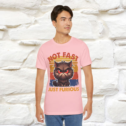 Not Fast, Just Furious |  Sarcastic Cat T-Shirt | Nunu&Miao Studio