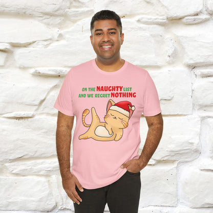 On the Naughty List and We Regret Nothing | Sarcastic Cat Christmas Shirt for Men & Women | 100% Cotton*