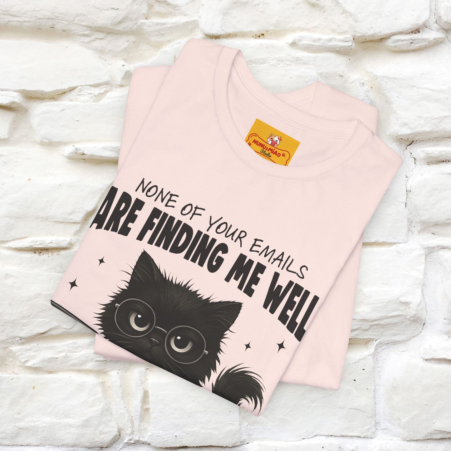 "None of your Emails Are Finding Me Well" Cat T-Shirt | Nunu&Miao Studio