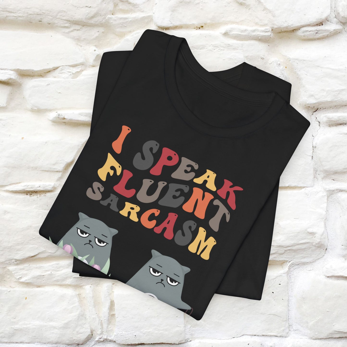 I Speak Fluent Sarcasm Cat T-Shirt for Men & Women | 100% Cotton*Funny & Sassy Tee