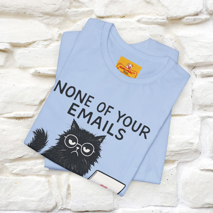 "None Of Your Emails Are Finding Me Well'' |Cat T-Shirt | Nunu&Miao Studio