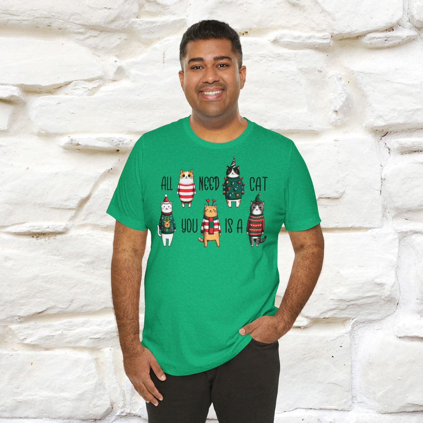 All You Need Is A Cat | Festive Cat Christmas Shirt for Men & Women | 100% Cotton*