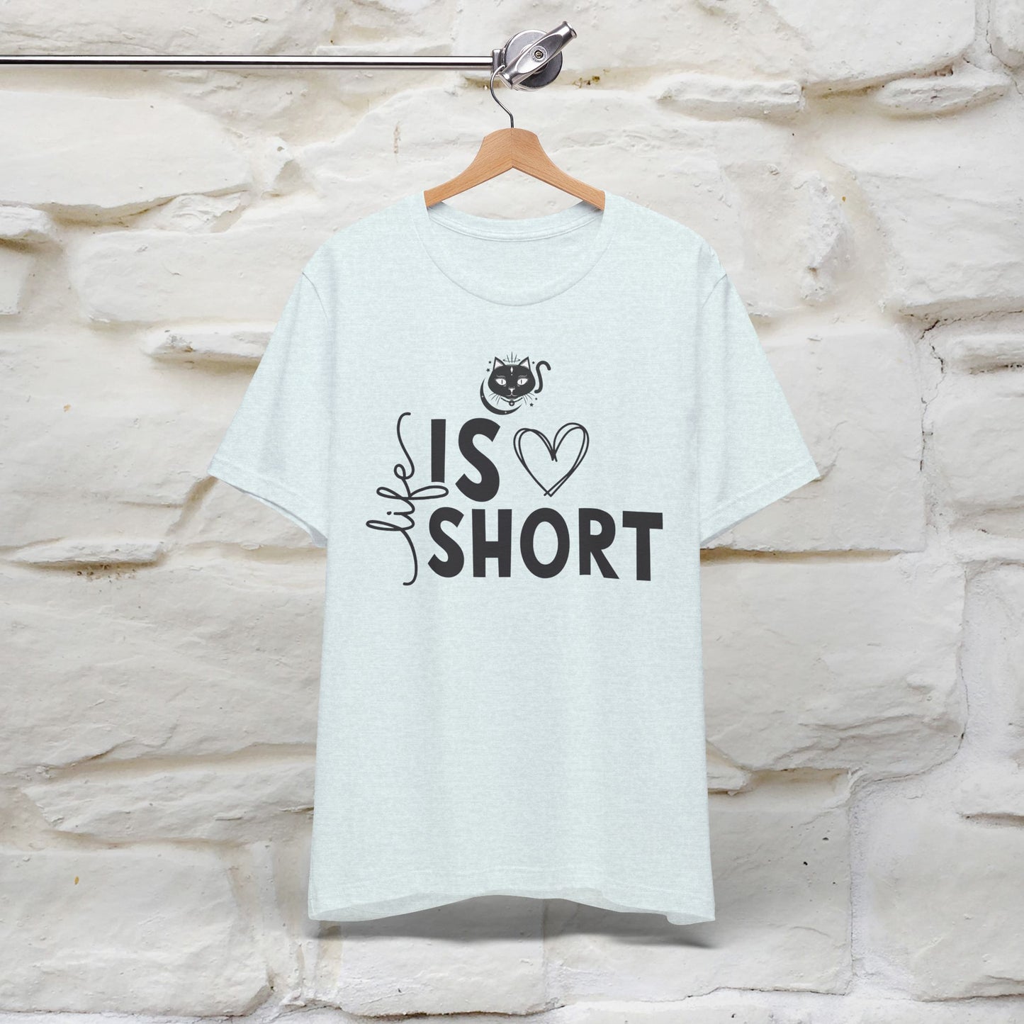 "Life Is Short" T-Shirt for Men & Women | 100% Cotton*