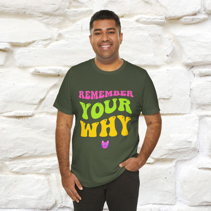 "Remember Your Why" Inspirational T-Shirt for Men & Women | 100% Cotton*