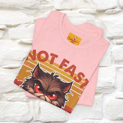 Not Fast, Just Furious |  Sarcastic Cat T-Shirt | Nunu&Miao Studio
