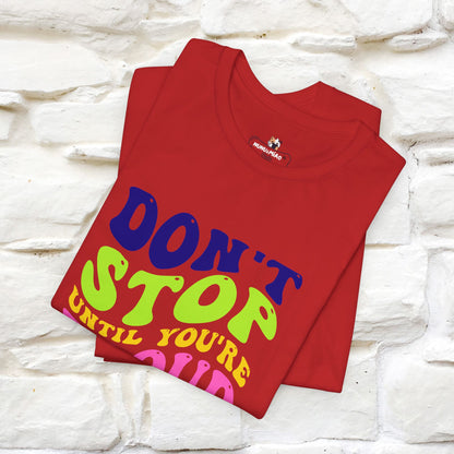 "Don't Stop Until You're Proud" T-shirt for Men & Women | 100% Cotton*