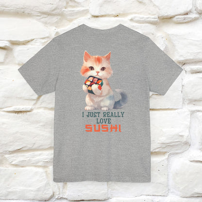 "I Just Really Love Sushi" Cat T-shirt for Men & Women | Front & Back Design | 100% Cotton*