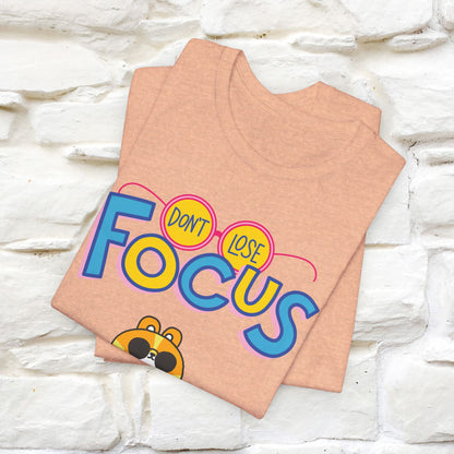 Don’t Lose Focus Cat T-Shirt for Men & Women | 100% Cotton* Motivational & Funny Tee