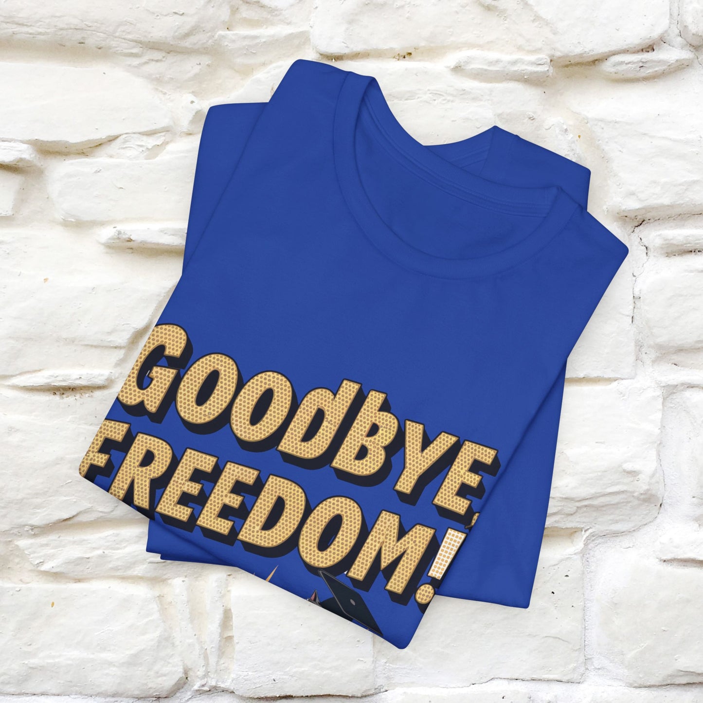 "Goodbye Freedom, Hello Student Loans Payments!!" Funny Cat Graduation T-Shirt for Men & Women | 100% Cotton* | Graduation T-Shirts