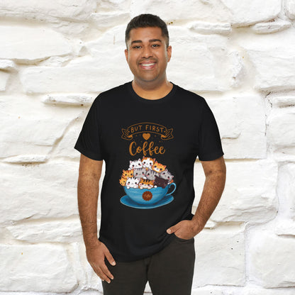 "But First, Coffee Time" Cat T-Shirt for Men & Women | 100% Cotton*