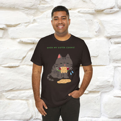 “When My Sister Cooks Cat T-Shirt | Funny Cat T-Shirt for Men & Women | 100% Cotton”