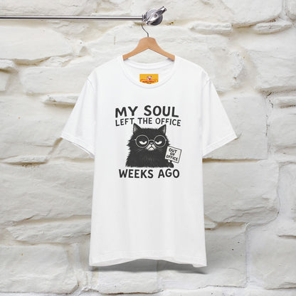 "My Soul Left The Office..." |Funny Cat T-Shirt | Nunu&Miao Studio